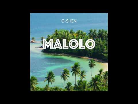 O-SHEN - Malolo