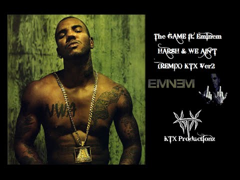 The Game ft. Eminem - Harsh/We Ain't (Remix) KTX version2