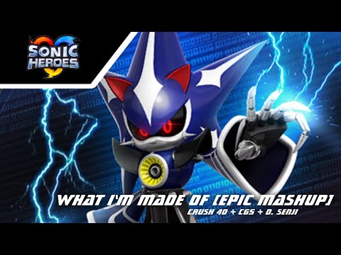 Sonic Heroes - What I'm Made Of... (Epic Mashup)