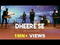 Dheere Se - The Yellow Diary | Izafa | Official Music Video | Latest Hits 2018