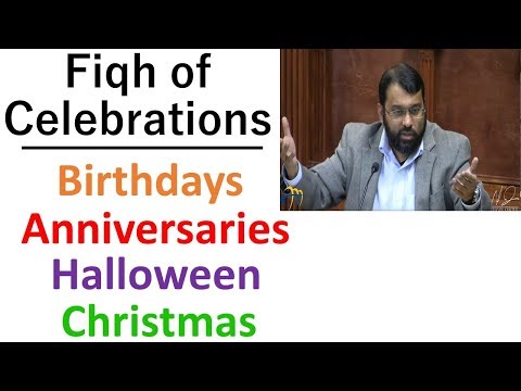 Fiqh of Celebrations - Dr. Sh. Yasir Qadhi