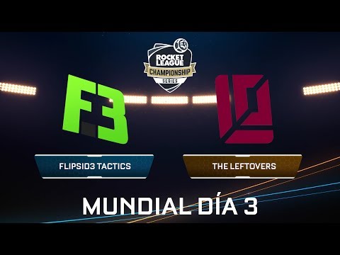 FLIPSID3 TACTICS VS THE LEFTOVERS - Rocket League Championship Series - Mundial Día 3