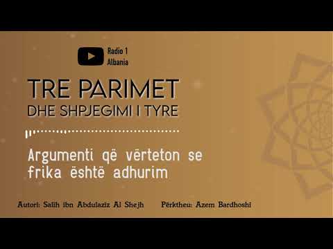 Tre parimet dhe shpjegimi i tyre 09 - Argumenti që vërteton se frika është adhurim