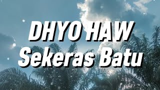 Download lagu Dhyo Haw - Sekeras Batu (Lirik) mp3
