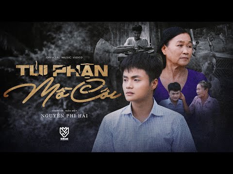 TỦI PHẬN MỒ CÔI || NGUYỄN PHI HẢI || OFFICIAL MUSIC VIDEO