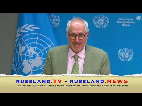 Die UN sind alarmiert über Trumps Beitrag zu Drohungen mit Angriffen auf Iran