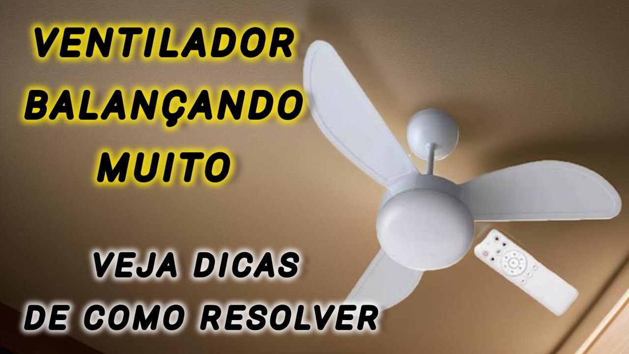 Ventilador de Teto Balançando Muito Veja algumas dicas para arrumar
