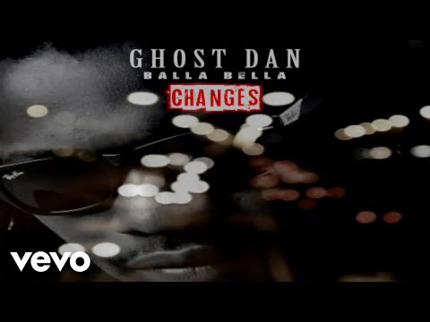 Ghost Dan Balla Bella - Changes
