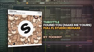 Throttle - Found You (Make Me Yours) [FULL FL Studio Remake + FREE FLP]