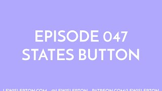 Episode 047 - states button