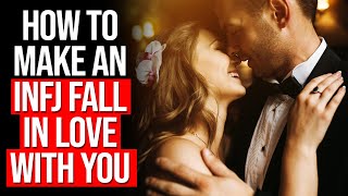 How To Make An INFJ Fall In love With You - INFJs And All About Love
