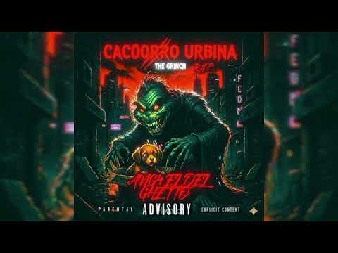  [ THE GRINCH] R.I.P Cacorro Urbina - ANG4 EL DEL GHETTO MAMI [IMT]