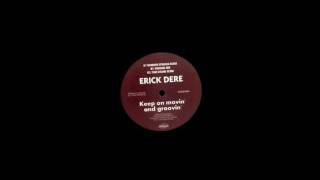 Erick Dere - Keep On Movin And Groovin