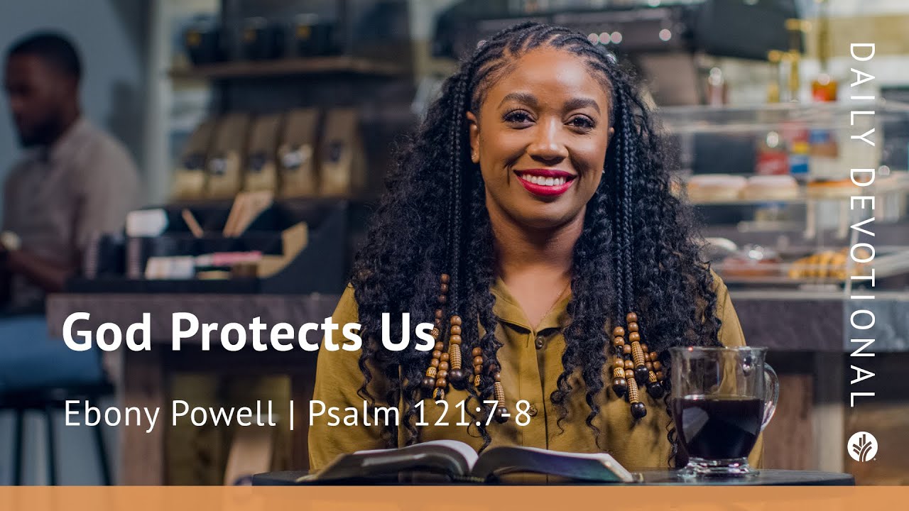 God Protects Us | Psalm 121:7–8 | Our Daily Bread Video Devotional