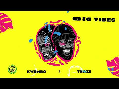Kwambo & TBaze - Big Vibes