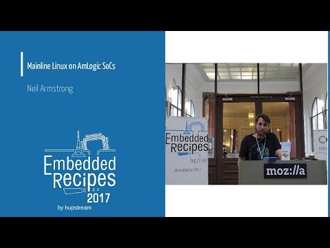 Embedded Recipes 2017 - Mainline Linux on AmLogic SoCs - Neil Armstrong