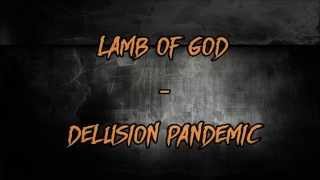 Delusion Pandemic - Lamb of God - Lyrics