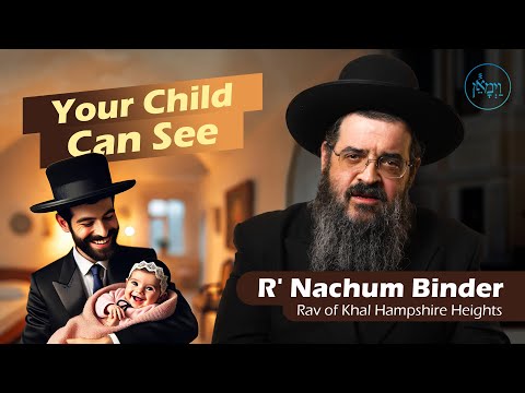 Your Child Can See | Rabbi Nachum Binder