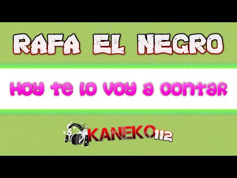 Rafa El Negro - HOY TE LO VOY A CONTAR 💖