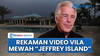 Penampakan Vila Jeffrey Epstein di "Epstein Island", Lokasi Mengerikan di Balik Kejahatan Seksual