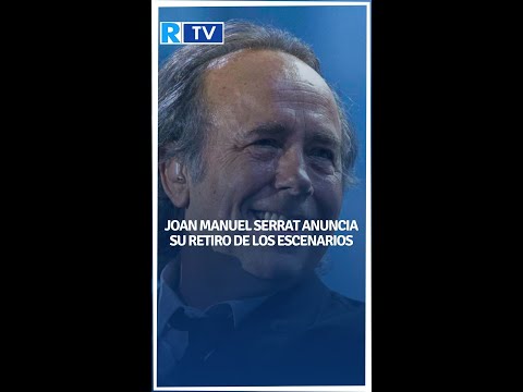 Joan Manuel Serrat anunció su retiro de los escenarios