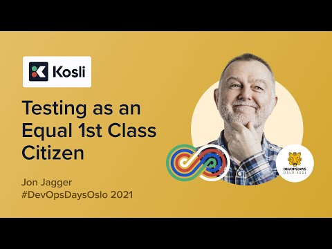 Testing as an Equal 1st Class Citizen  - Jon Jagger - #DevOpsDaysOslo 2021