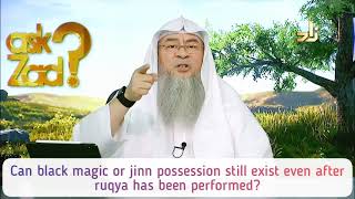 Black Magic, Jinn Possession exist even after doing ruqya? Can we go 2 Sorcerer to put counter spell
