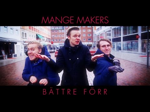 Mange Makers - Bättre Förr (OFFICIAL VIDEO)