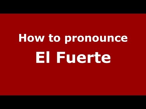 How to pronounce El Fuerte (Colombian Spanish/Colombia) - PronounceNames.com
