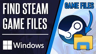 How to Find Steam Game Files on Windows 10 or 11 PC