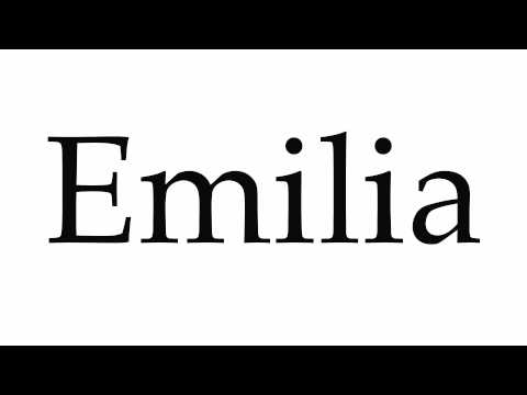 How to Pronounce Emilia