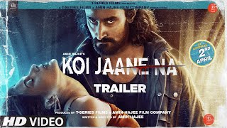 Koi Jaane Na: Official Trailer  Amyra Dastur Kunal