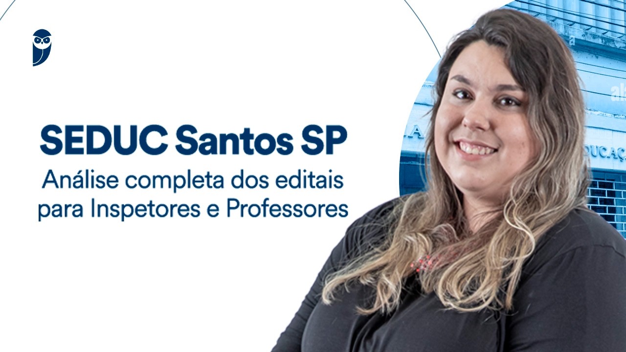 SEDUC Santos SP: Análise completa dos editais para Inspetores e Professores