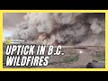 Uptick Of Wildfires In Northern B C Mainly Human Caused
