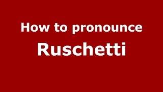 How to pronounce Ruschetti