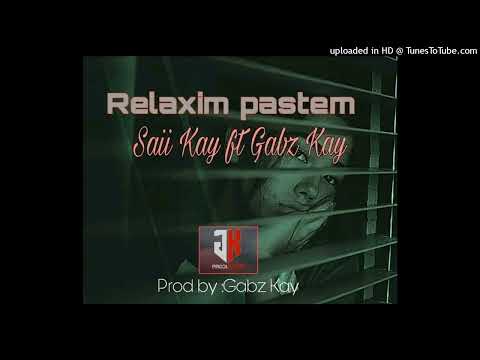 Relaxim Pastem(2023)Saii Kay ft Gabz Kay
