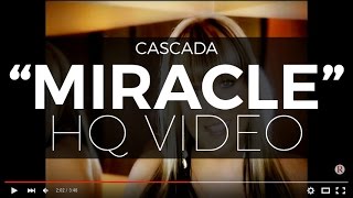 Cascada &quot;Miracle&quot; (Official Video) (Digitally Remastered - Highest Quality Available)