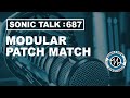 Sonic TALK 687 - Modular Patch Match