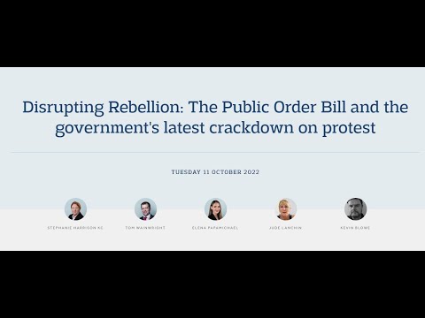 Disrupting Rebellion: The Public Order Bill & government's latest crackdown on protest - 11 Oct 2022