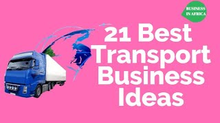 21 Best Transportation Business Ideas(2020) Invest And Start A Business In Transport