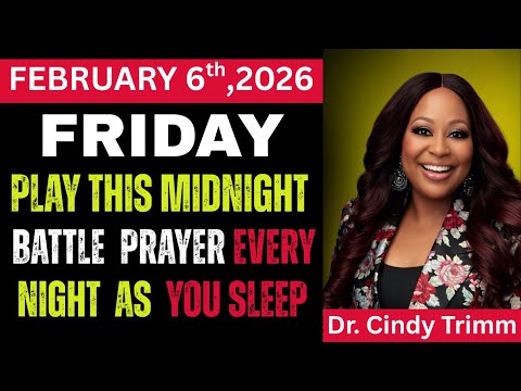 FRIDAY, FEBRUARY06,2026⚡️PLAY THIS MIDNIGHT BATTLE PRAYER EVERY NIGHT AS YOU SLEEP | Dr.Cindy Trimm