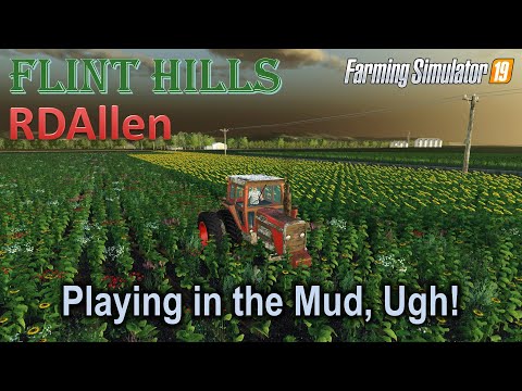 Playing in the Mud! Ugh! | E33 Flint Hills | Farming Simulator 19