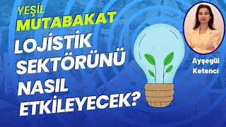 Yeşil mutabakat lojistik sektörünü nasıl etkileyecek?