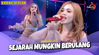 Download lagu SEJARAH MUNGKIN BERULANG - DARA FU | DANGDUT KOPLO ( KARAOKE VERSION ) mp3