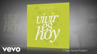 Soledad - Todos Somos Pueblo (Pseudo Video)