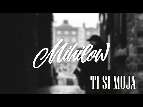 Mihilow - Ti si moja 2020