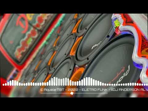 E Aquele TBT - 2022 - ELETRO FUNK - ((DJ ANDERSON ALVES))
