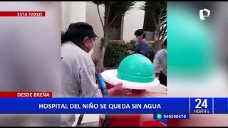 Breña: Hospital del Niño se queda sin agua