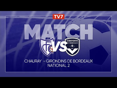 Match : Chauray  / Girondins de Bordeaux | 9ème journée du championnat de N2 - Groupe A - TV7