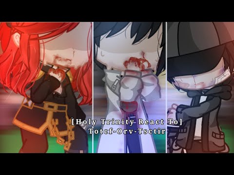 Holy Trinity React to [Tsctir,Orv,Totcf]// All parts! || •Waflertea•